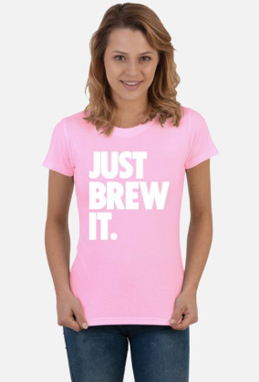 Koszulka damska Just Brew It
