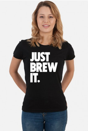 Koszulka damska Just Brew It