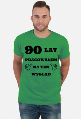 90 lat pracowalem na ten wyglad prezent na 90 urodziny