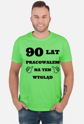 90 lat pracowalem na ten wyglad prezent na 90 urodziny