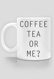 Coffee tea or me