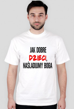 Jak dobre dzieci, naśladujmy Boga - męska