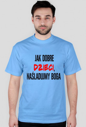 Jak dobre dzieci, naśladujmy Boga - męska