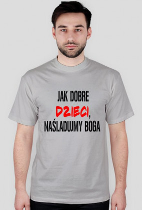 Jak dobre dzieci, naśladujmy Boga - męska