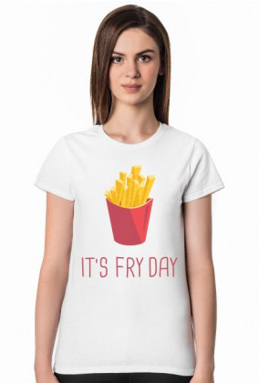 Its fry day koszulka damska