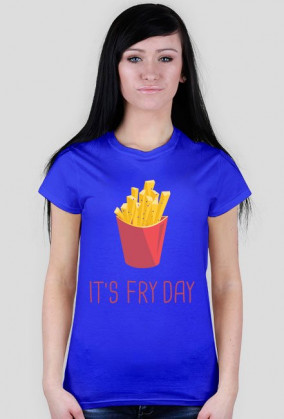 Its fry day koszulka damska