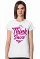 Think snow koszulka damska (różne kolory!)