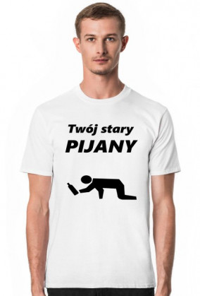 Koszulka Twój Stary Pijany