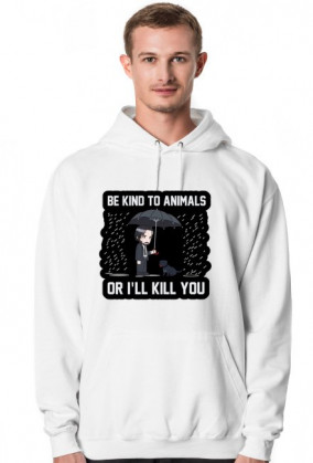 Bluza "Be kind to Animals or I'll Kill You"