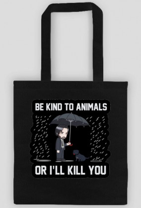 Torba "Be kind to Animals or I'll Kill You"