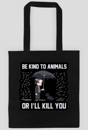 Torba "Be kind to Animals or I'll Kill You"