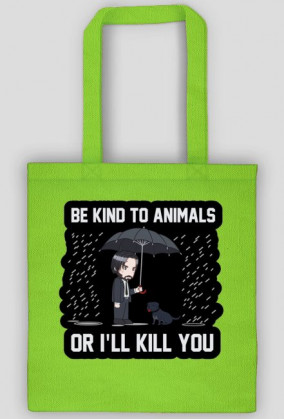 Torba "Be kind to Animals or I'll Kill You"