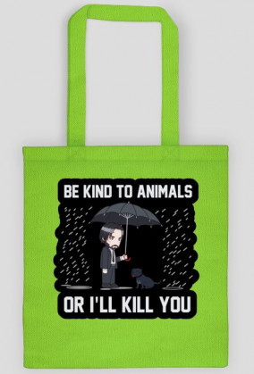 Torba "Be kind to Animals or I'll Kill You"