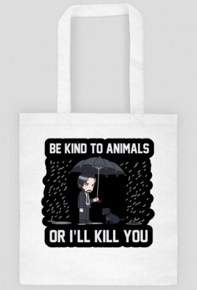 Torba "Be kind to Animals or I'll Kill You"