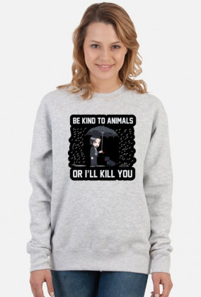 Damska Bluza "Be kind to Animals or I'll Kill You"
