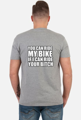 I CAN RIDE YOUR BITCH!