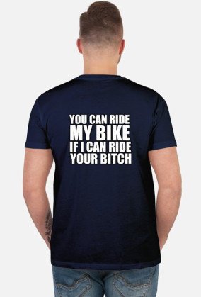 I CAN RIDE YOUR BITCH!