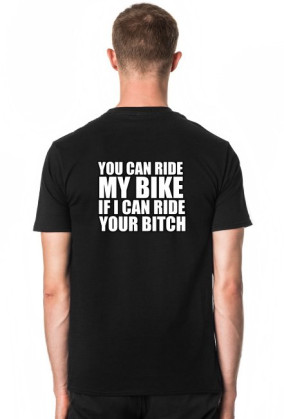 I CAN RIDE YOUR BITCH!