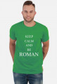 KEEP CALM AND BE ROMAN
