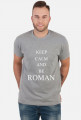 KEEP CALM AND BE ROMAN