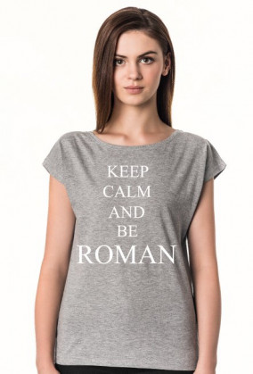 KEEP CALM AND BE ROMAN