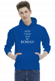 KEEP CALM AND BE ROMAN