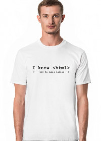 Koszulka męska idealna na prezent dla informatyka, programisty, pod choinkę, na urodziny, na mikołajki - I know html (how to meet ladies)