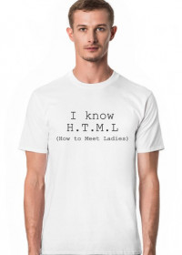 Koszulka męska idealna na prezent dla informatyka/programisty pod choinkę, na urodziny, na mikołajki - I know html (how to meet ladies)