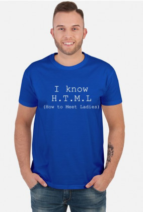 Koszulka męska dobra na prezent dla informatyka programisty, pod choinkę, na urodziny, na mikołajki - I know html (how to meet ladies)