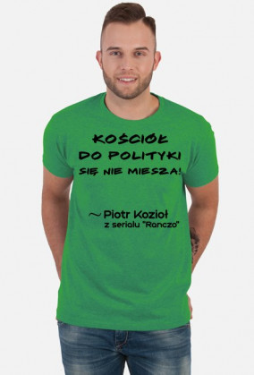 Kościół do polityki się nie miesza! - Koszulka Męska