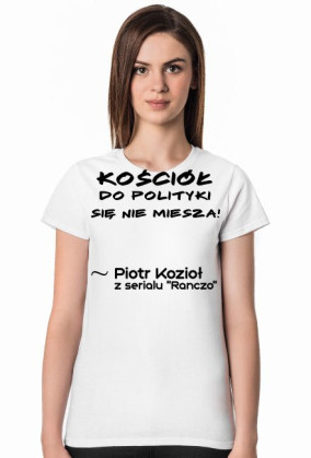 Kościół do polityki się nie miesza! - Koszulka damska