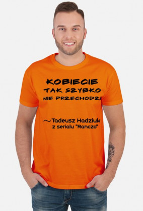 Kobiecie tak szybko nie przechodzi - Koszulka męska