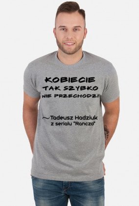 Kobiecie tak szybko nie przechodzi - Koszulka męska