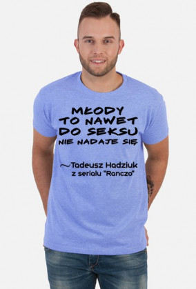 Młody to nawet... - Koszulka Męska