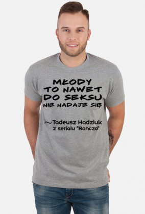 Młody to nawet... - Koszulka Męska