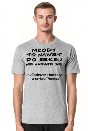 Młody to nawet... - Koszulka Męska