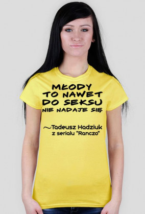 Młody to nawet... - Koszulka Damska