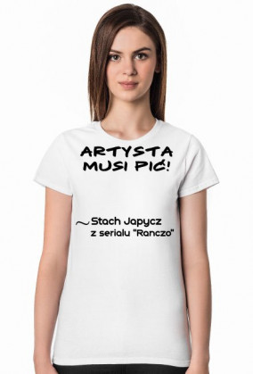 Artysta musi pić! - Koszulka damska