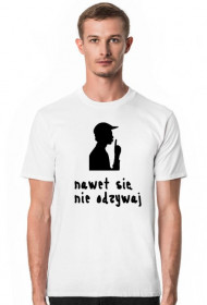 nawet się nie odzywaj