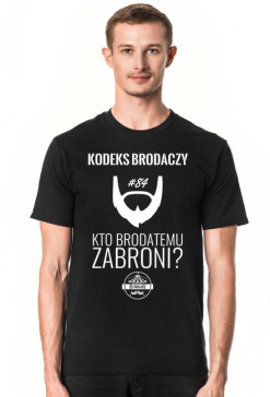 Kodeks Brodaczy#84 Kto brodatemu zabroni?