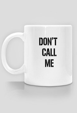 kubek DON'T CALL ME