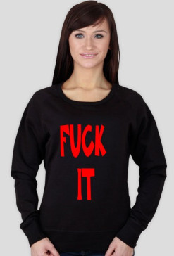 bluza FUCK IT