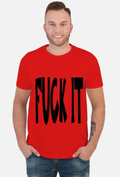 koszulka FUCK IT