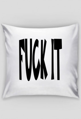 poduszka FUCK IT