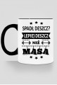 Kubek "Spadł deszcz, lepiej deszcz niż masa"