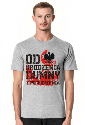 Koszulka "Od urodzenia dumny z pochodzenia""