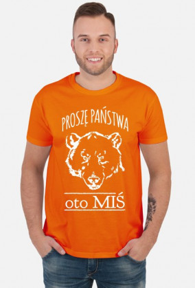 Koszulka "Proszę Państwa oto MIŚ"