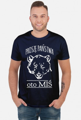 Koszulka "Proszę Państwa oto MIŚ"