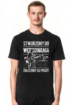 Koszulka na ryby - Stworzony do wędkowania, zmuszony do pracy