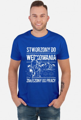 Koszulka na ryby - Stworzony do wędkowania, zmuszony do pracy